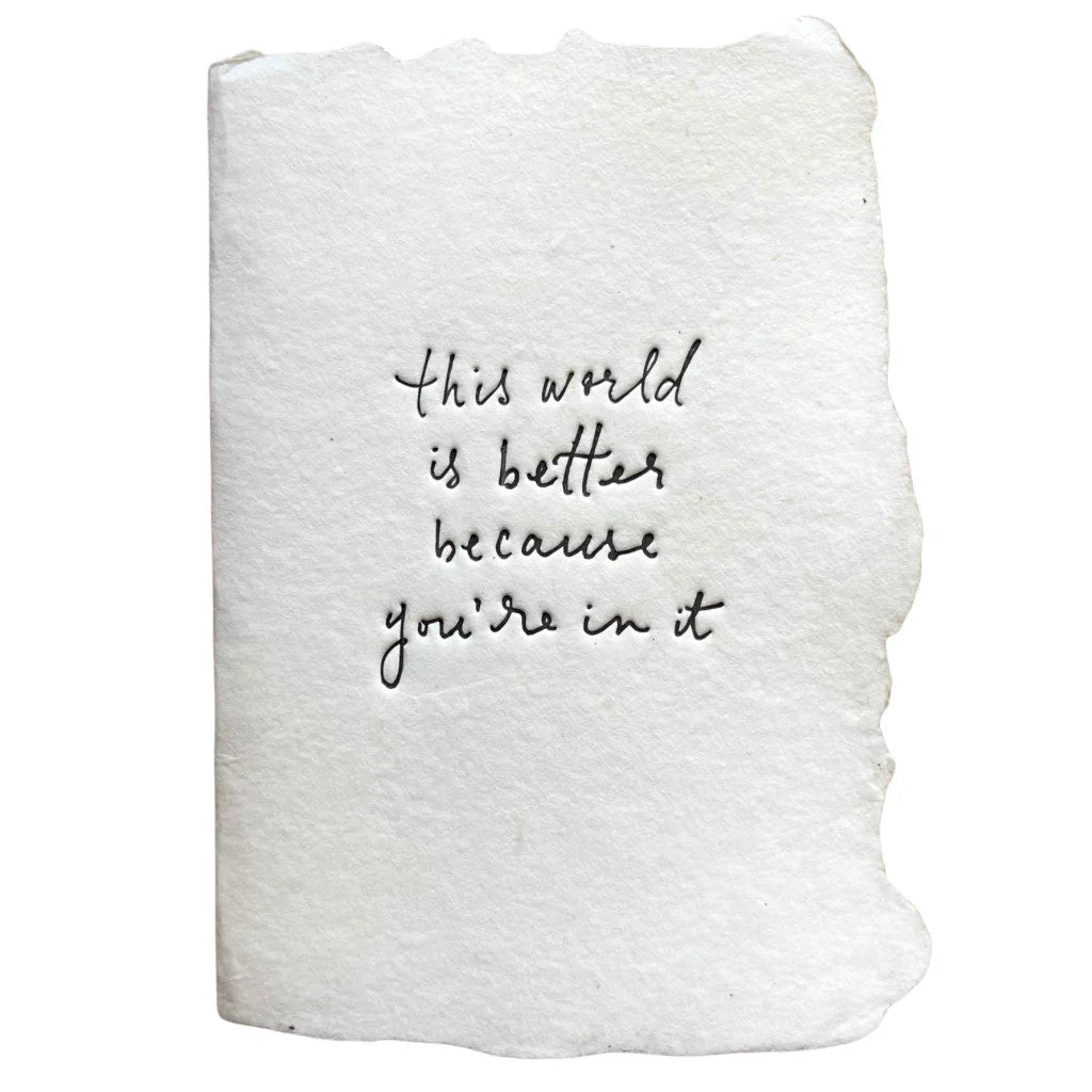 'This World is Better Because You're In It' Card